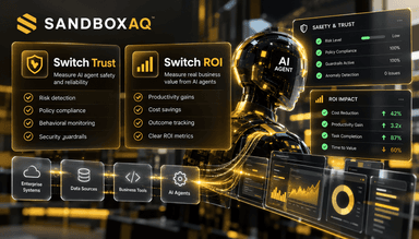 SandboxAQのSwitch TrustとSwitch ROI:エンタープライズAIエージェントの安全性とビジネス価値を測る