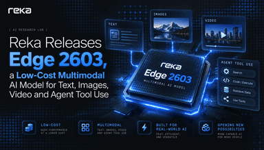 Reka Releases Edge 2603: A Low-Cost Multimodal Model Built for Edge and Agent Workloads