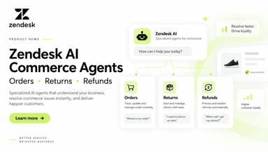 Zendesk’s Commerce AI Agents Make CX Transactional: Orders, Returns, Refunds on Autopilot