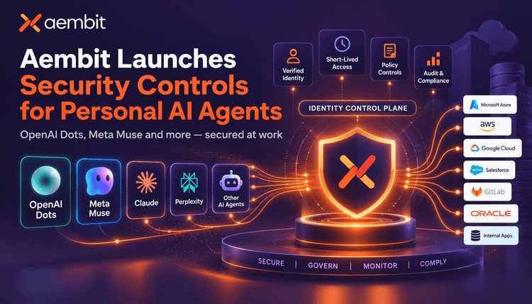 Aembit Launches Identity and Access Controls for OpenAI Dots, Meta Muse and Personal AI Agents at Work