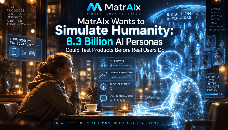 MatrAIx’s 8.3B Synthetic Personas Put Products Through Population-Scale Tests