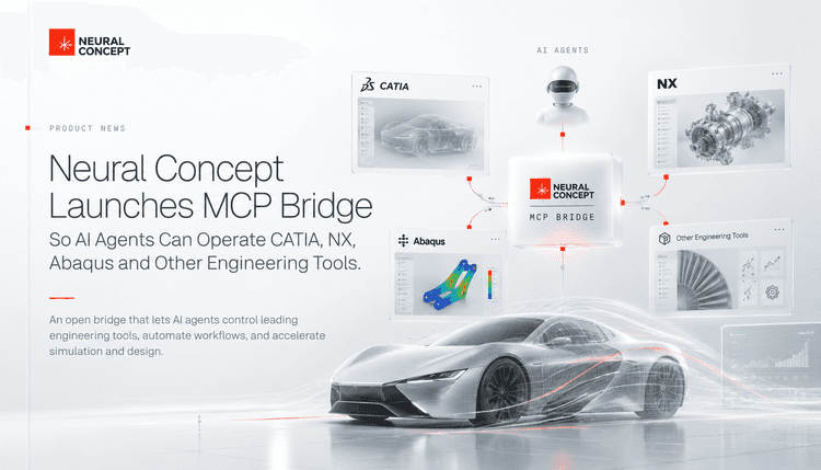 Neural Concept’s MCP Bridge Enables AI Agents to Operate CATIA, NX, Abaqus and Full Engineering Toolchains