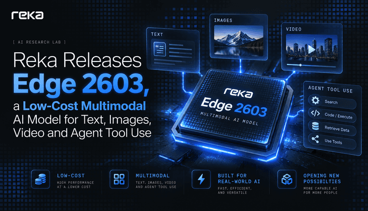 Reka、Edge 2603を発表:エッジとエージェント向けの低コストなマルチモーダルモデル